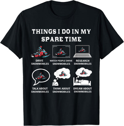 Things I Do In My Spare Time Gifts Funny designs Things I Do in My Spare Time Snowmobiling, Snowmobile Lovers T-Shirt