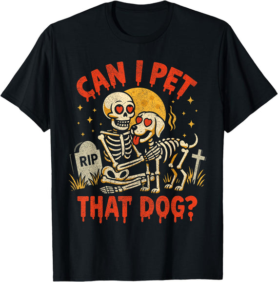 Dog Skeleton Halloween Costumes Can I Pet That Dog, Funny Skeleton Dog Lover Halloween Meme T-Shirt - Black