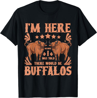 Buffalo Quotes Buffalo Bison Lover I Was Told There Would T-Shirt