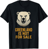 Polar bear Greenland funny designs Greenland Is Not For Sale. Funny Political Sovereignty T-Shirt - As Pictured