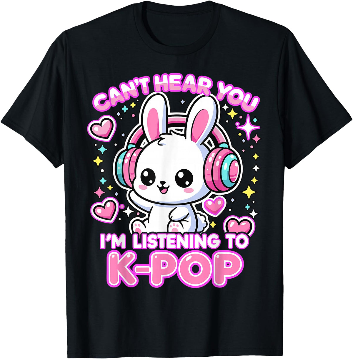 Rabbit K-Pop Lover Can’t Hear You I’m Listening to K-Pop T-Shirt in Black