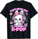 Rabbit K-Pop Lover Can’t Hear You I’m Listening to K-Pop T-Shirt in Black