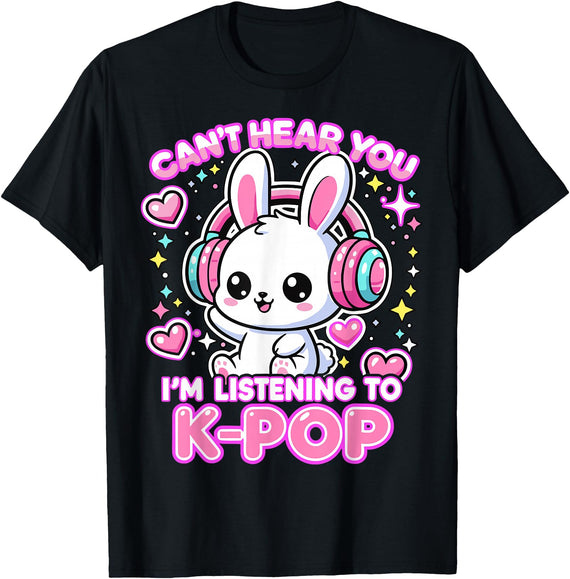 Rabbit K-Pop Lover Can’t Hear You I’m Listening to K-Pop T-Shirt in Black
