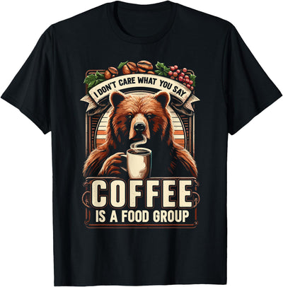 Coffee Lover Bear Coffee Coffee Is A Food Group Grizzly Bear T-Shirt