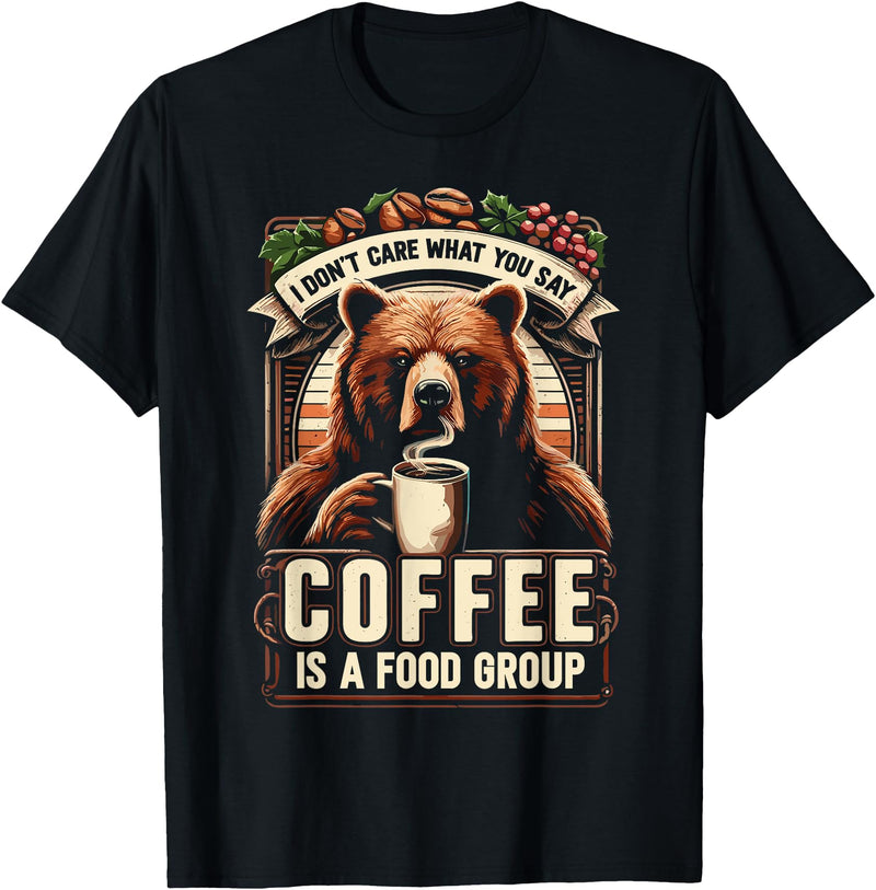 Coffee Bear Tee Shirts Coffee Lover Bear Coffee Coffee Is A Food Group Grizzly Bear T-Shirt - Black