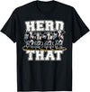 Herd That Cow Lover Farmer Gift Herd That Funny Cow Lover Farmer T-Shirt - Black
