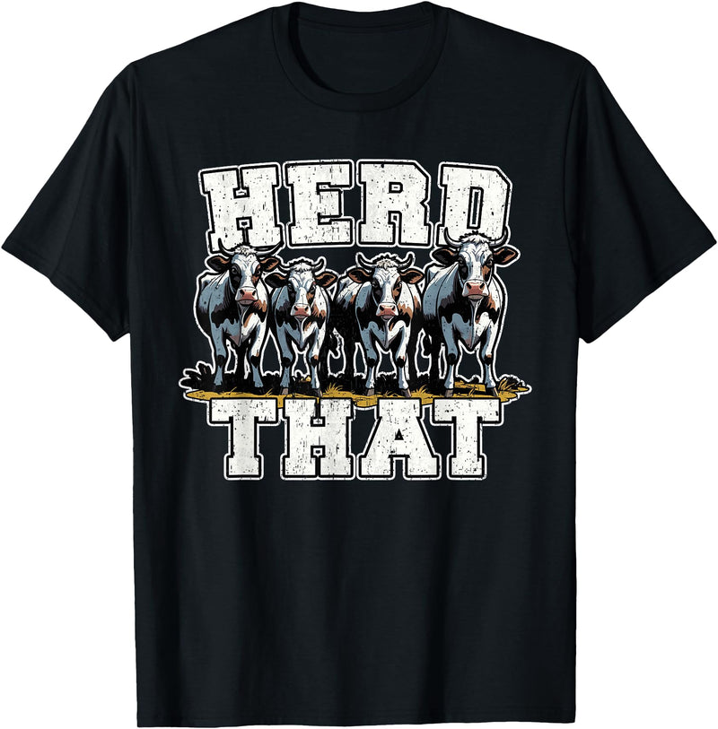 Herd That Cow Lover Farmer Gift Herd That Funny Cow Lover Farmer T-Shirt - Black