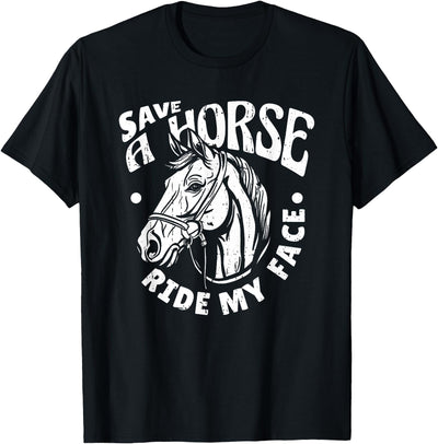 Horse Riding Gifts & Accessories Horse Riding - Horseback Rider Save A Horse Ride My Face T-Shirt