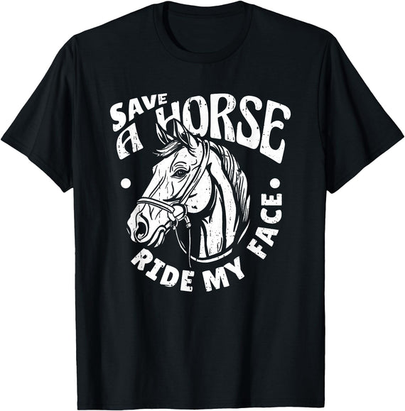 Horse Riding Gifts & Accessories Horse Riding - Horseback Rider Save A Horse Ride My Face T-Shirt - Black