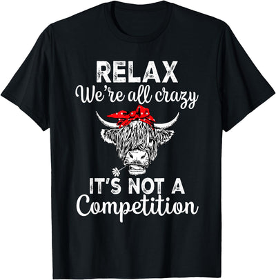Funny Cow Relax We're All Crazy Highland Cow Women It's T-Shirt