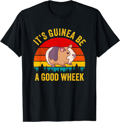 It's Guinea Be a Good Wheek Guinea Pig Piggy Gift T-Shirt