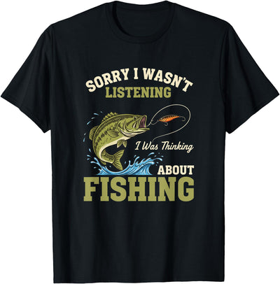 Fishing - Sorry I Wasn't Listening, I was Thinking About FIs T-Shirt