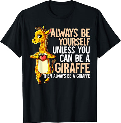 Always Be Yourself Unless You Can Be A Giraffe T-Shirt