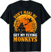 Monkey Halloween Gifts Don't Make Me Get My Flying Monkeys Halloween Costume T-Shirt - Black