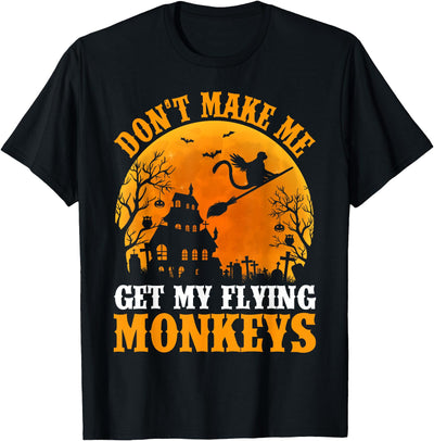 Monkey Halloween Gifts Don't Make Me Get My Flying Monkeys Halloween Costume T-Shirt