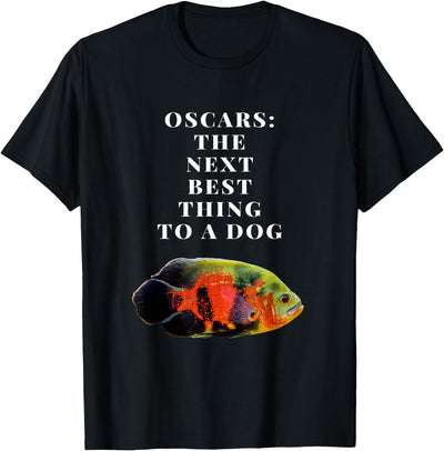 Oscar fish Cichlid Next best thing to a dog T-Shirt