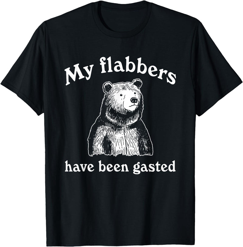 My Flabbers Bear, Bear Funny, Gasted Bear Flabbers My Flabbers Have Been Gasted, Funny Graphic, Bear Art Cute T-Shirt - Black