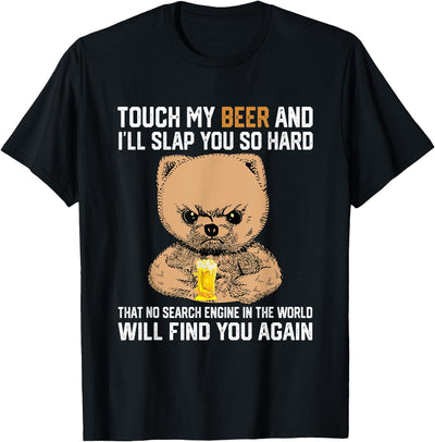 Touch My Beer And I Will Slap You So Hard Funny Bear T-Shirt