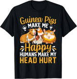 Funny Guinea Pig Gifts For Women Men Kids by DMTRY Guinea Pigs Make Me Happy Humans Make My Head Hurt T-Shirt - Black