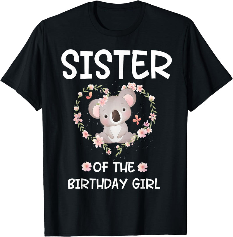 Koala Bear Birthday Party Theme Supplies Air Sister 1st First Birthday Koala Sister Of The Birthday Girl T-Shirt - Black