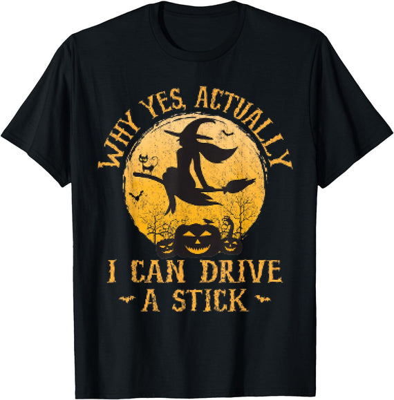 Why Yes I Can Drive A Stick - Halloween Costume Why Yes Actually I Can Drive A Stick Halloween T-Shirt - Black