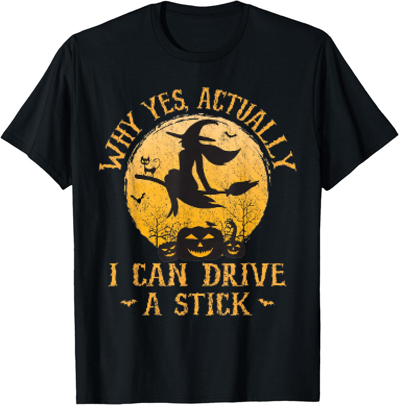 Why Yes I Can Drive A Stick - Halloween Costume Why Yes Actually I Can Drive A Stick Halloween T-Shirt - Black