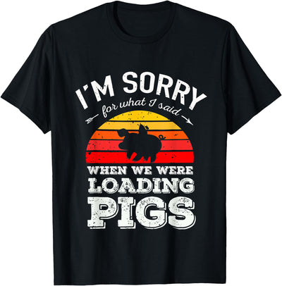 I'm Sorry for What I Said When We Were Loading Pigs Sunset T-Shirt