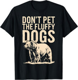 Grizzly Bear Don't Pet the Fluffy Dogs T-Shirt