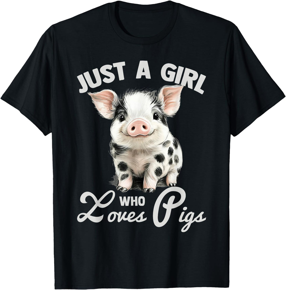Farm Animal Lover Spotted Pig Cute Art Style Just A Girl Who Loves Pigs Cute Spotted Pig Lover Gift T-Shirt - Black
