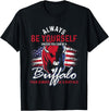 Buffalo Animals Gift Idea Always Be Yourself Unless You Can Be A Buffalo T-Shirt - Black