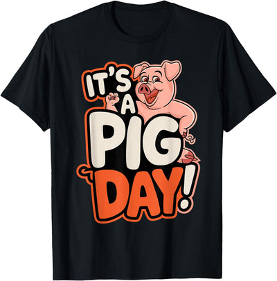 It's A Pig Day Funny Cartoon Animal Humor Character Farm T-Shirt