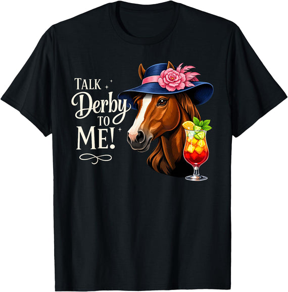 Funny Horse Talk Derby To Me Outfit Men Women Talk Derby to Me Funny Racing Horse Men Women T-Shirt - Black