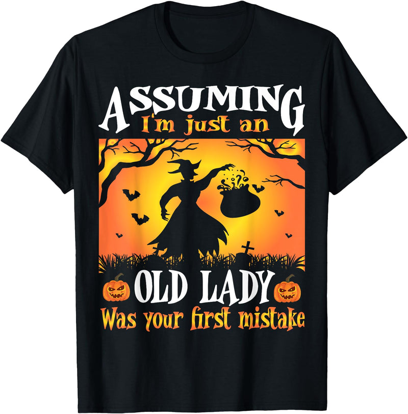 Halloween Old Lady Witch Assuming I'm Just An Old Lady Was Your First Mistake Witch T-Shirt - Black