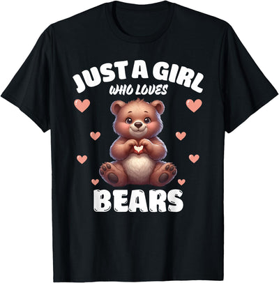 Bear Lover Tees, Bear Gifts by T&T Just A Girl Who Loves Bears, Cute Bear Lovers T-Shirt