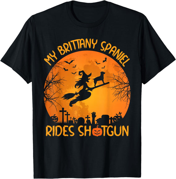 My Brittany Spaniel Rides Shotgun Gifts Funny My Brittany Spaniel Rides Shotgun Witch Halloween T-Shirt - Black
