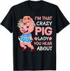 Funny Pig Farm Piggy Farmer Farming Gifts DAIMMER Im That Crazy Pig Lady You Hear About T-Shirt - Black
