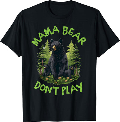 Mama Bear, Don't Play Funny, Mama Bear, Don't Get Into Mum T-Shirt