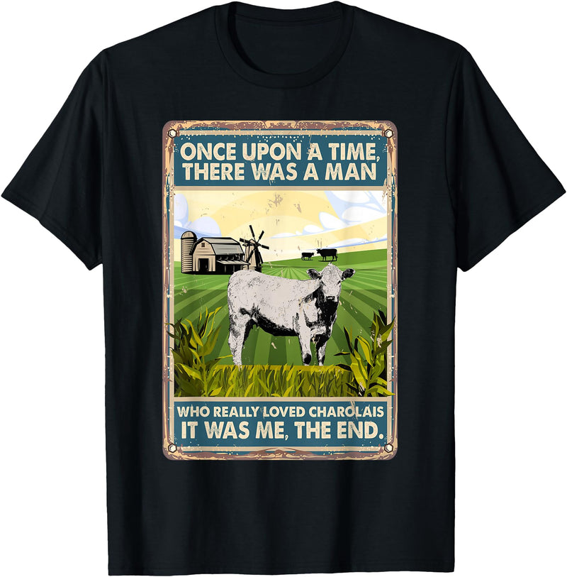 Funny Charolais Gift for Men & Rancher Once Upon A Time There Was A Man - Cow Breed Charolais T-Shirt - Black