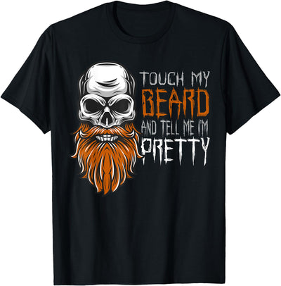 Scary and Funny Halloween Apparel Touch My Beard and Tell Me I'm Pretty Funny Halloween T-Shirt