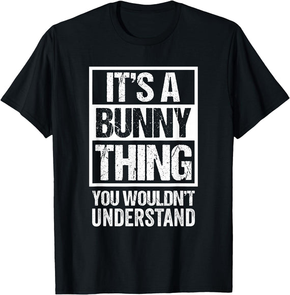 Funny Rabbit Fan: a Bunny Thing You Wouldn't Understand T-Shirt in Black