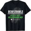 Witty Exercise Sarcastic Fitness Training Bear Crawls Would Not Recommend Funny Workout Humor Gym T-Shirt - Black