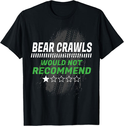 Bear Crawls Would Not Recommend Funny Workout Humor Gym T-Shirt