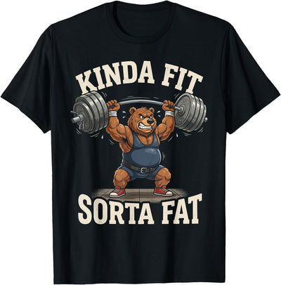 Kinda Fit Sorta Fat Funny Bear Powerlifting Gym Workout T-Shirt