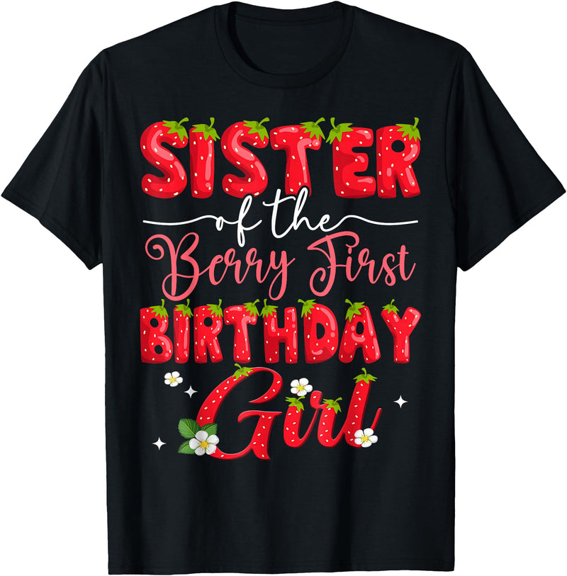 Sweet Strawberry First Birthday Girl Matching Sister Of The Berry First Birthday Girl Strawberry Lover T-Shirt - Black