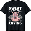 Funny Sports Workout Fitness Gym Apparel Pig Sweat Is Just Fat Crying For Men And Women Pig Lovers T-Shirt - Black