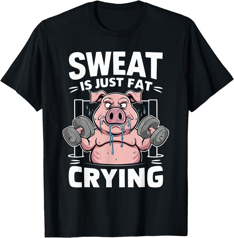 Funny Sports Workout Fitness Gym Apparel Pig Sweat Is Just Fat Crying For Men And Women Pig Lovers T-Shirt - Black