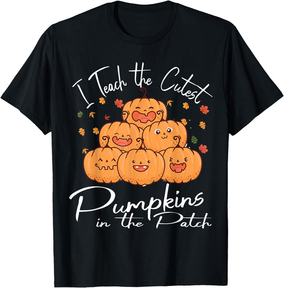 Halloween Teacher Cutest Pumpkin Herbst Season I Teach The Cutest Pumpkins In The Patch Halloween Teacher T-Shirt - Black