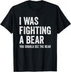 The Laughing Bear Co. I was Fighting A Bear- Funny Injury Bones Surgery Get Well T-Shirt - Black