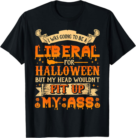 I Was Going To Be A Liberal For Halloween T-Shirt - Black