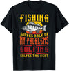 Fishing Golfing Apparel Fish Golf And Fishing Solves Half Of My Problems Golfing T-Shirt - Black